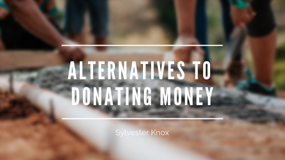 Alternatives to Donating Money - Sylvester Knox