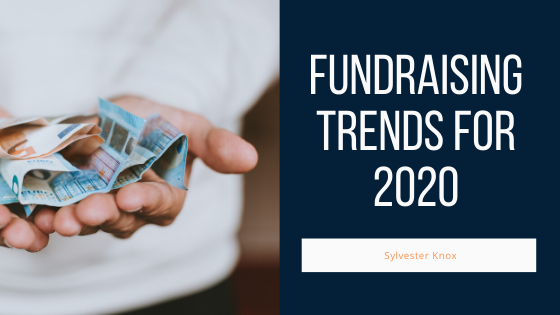 Fundraising Trends for 2020 - Sylvester Knox