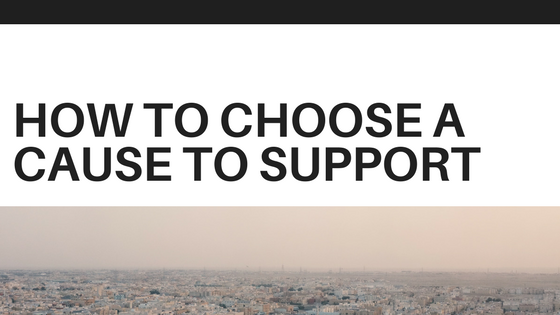 How to Choose a Cause to Support