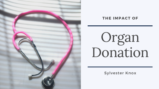The Impact of Organ Donation - Sylvester Knox