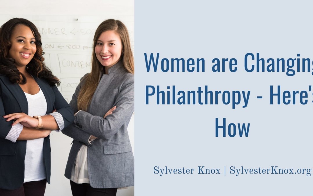 Women are Changing Philanthropy – Here’s How