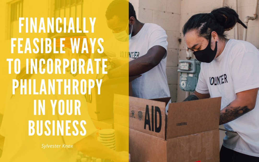 Financially Feasible Ways to Incorporate Philanthropy in Your Business